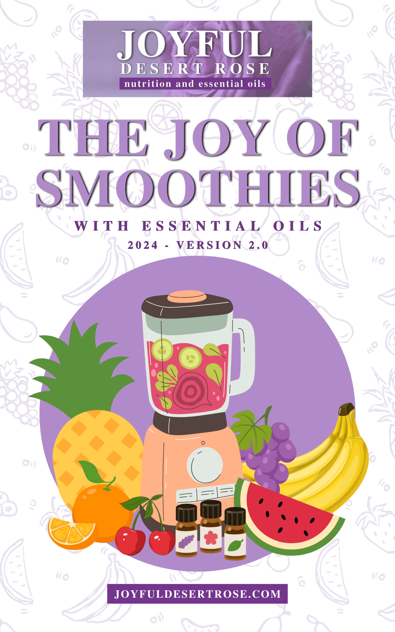 The Joy of Smoothies with essential oils, E - Book: 2024 - version 2.0 - Joyful Desert Rose